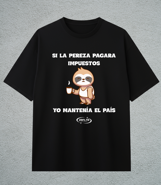 CAMISETA SI LA PEREZA PAGARA