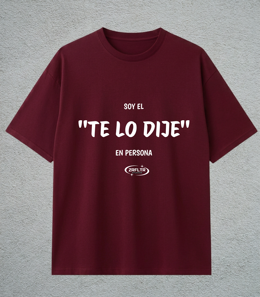 CAMISETA TE LO DIJE